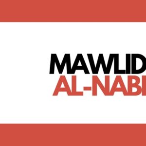Mawlid al-Nabi: A Day to Express Joy and Gratitude