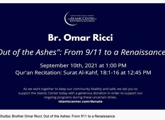Friday Sermon: “Out of the Ashes: From 9/11 to a Renaissance”  with Khateeb Omar Ricci 